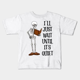 I'll Just Wait Until It's Quiet Kids T-Shirt